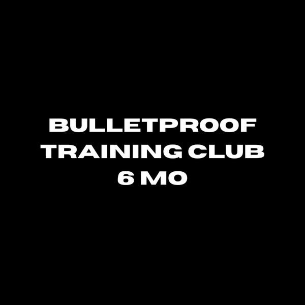 BULLETPROOF TRAINING CLUB - 6MO